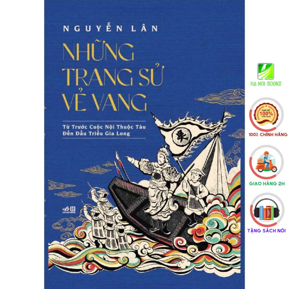 Sách - Những trang sử vẻ vang: Từ Trước Cuộc Nội Thuộc Tàu Đến Đầu Triều Gia Long [Nhã Nam]