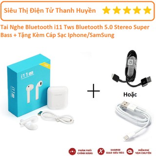 Tai Nghe Bluetooth i11 Tws Bluetooth 5.0 Stereo Super Bass + Tặng Kèm Cáp Sạc Iphone/SamSung