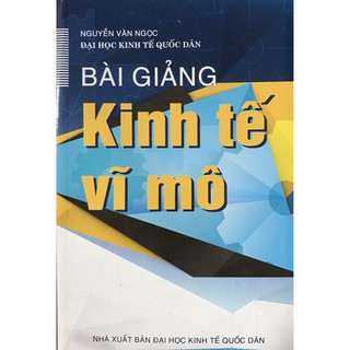Sách - Bài Giảng Kinh Tế Vĩ Mô - Nguyễn Văn Ngọc