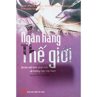 Ngân Hàng Thế Giới – Đi Tìm Mô Hình Phát Triển Và Trường Hợp Việt Nam