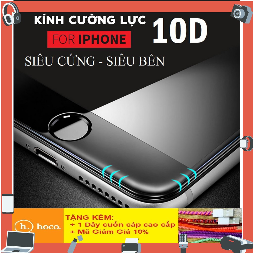 Kính cường lực iPhone 10D Full Màn cho 6/6S/7/8/Plus/X - Siêu Bền - Thiết kế mới - Kính Iphone