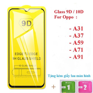 Kính cường lực Oppo A31 , A37 , A59 ( f1s ) / A71 / A91 full màn hình 9D / 10D tặng giấy lau màn hình
