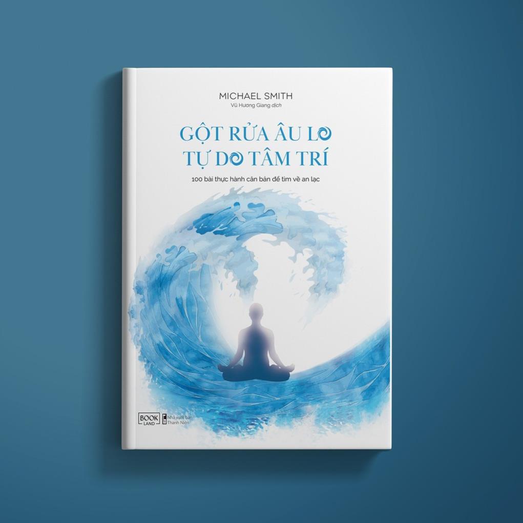Sách - Gột Rửa Âu Lo Tự Do Tâm Trí - Michael Smith - AZVietNam