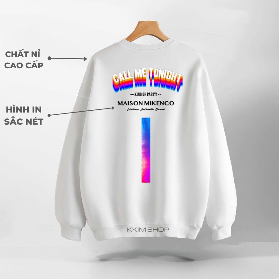 Áo Nỉ SWEATER MIKENCO Call Me Tonight , Áo Nỉ Dài Tay Form Rộng Oversize Unisex Nam Nữ, Chất Nỉ dày dặn cao cấp
