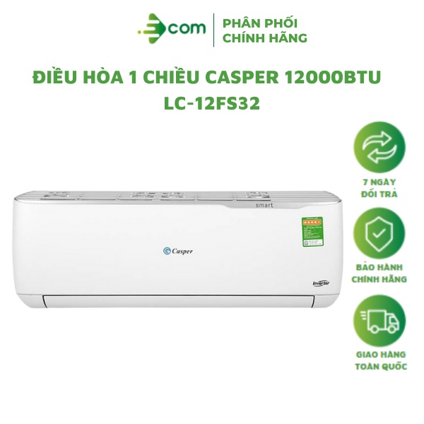 Điều hòa Casper 1 chiều Inverter 12000BTU (1.5HP) HC-12IA32, xuất xứ Thái Lan, bảo hành 3 năm tại nhà.