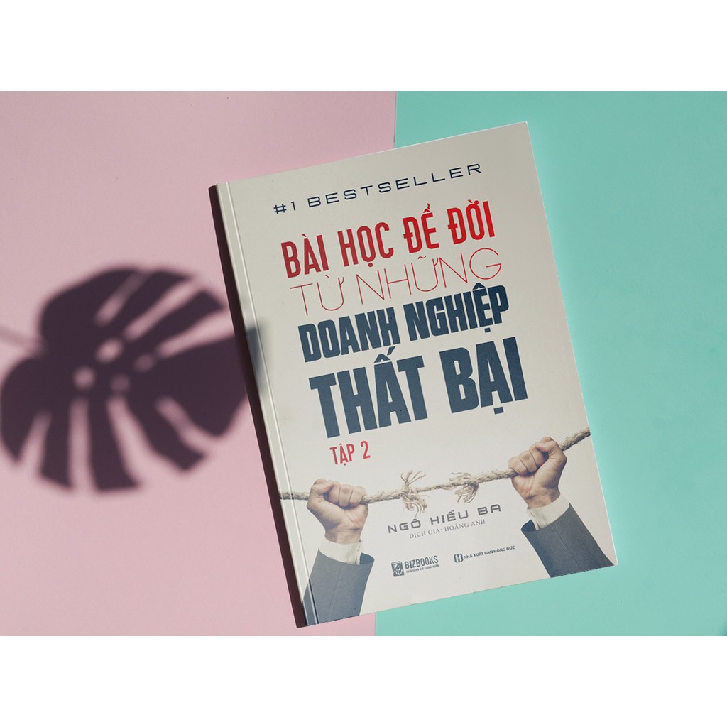 Sách - Bài Học Để Đời Từ Những Doanh Nghiệp Thất Bại Tập 2 – Kỹ Năng Cho Doanh Nhân Và Tập Đoàn