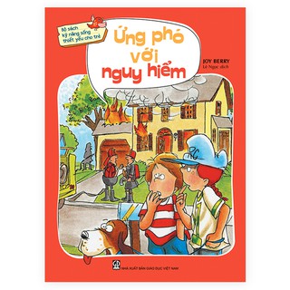 kỹ năng sống thiết yếu cho trẻ - Ứng phó với nguy hiểm