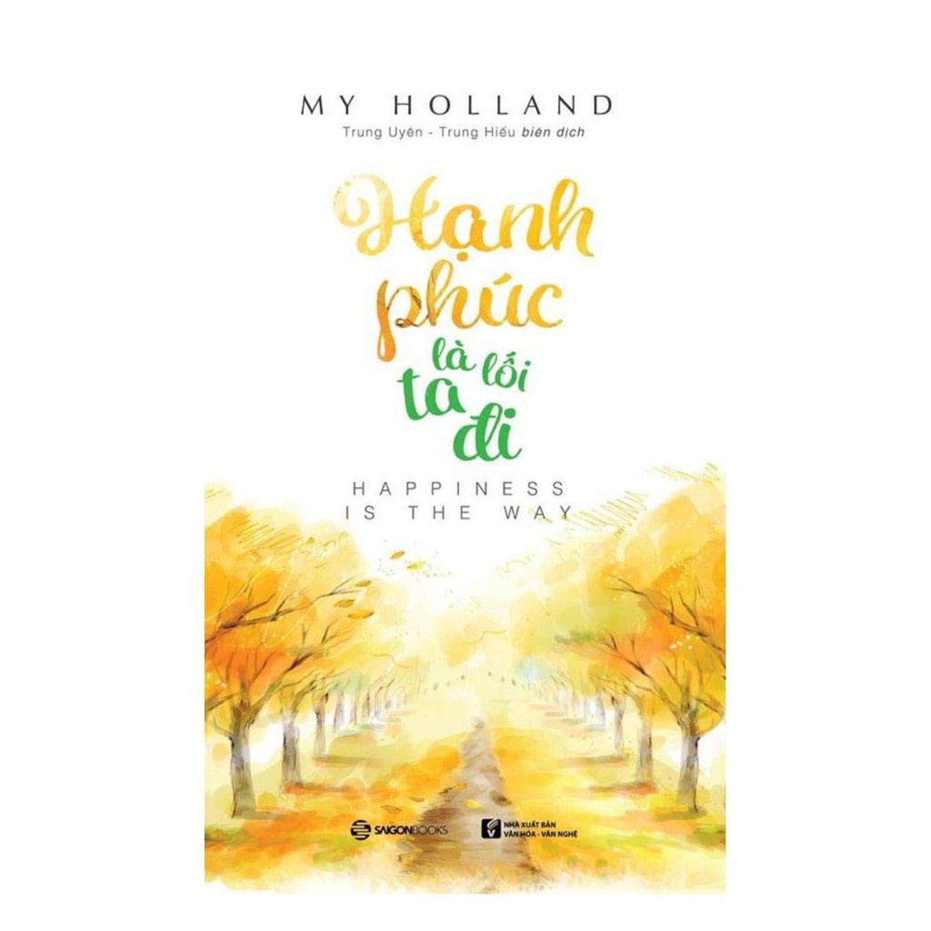 SÁCH - Hạnh phúc là lối ta đi - Tác giả My Holland - SG