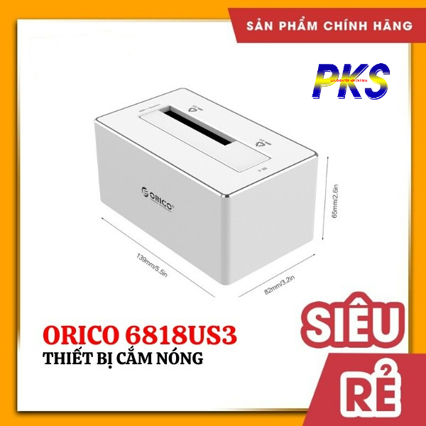 Thiết bị cắm nóng ổ cứng DOCK ổ cứng ORICO 6818US3 USB 3.0