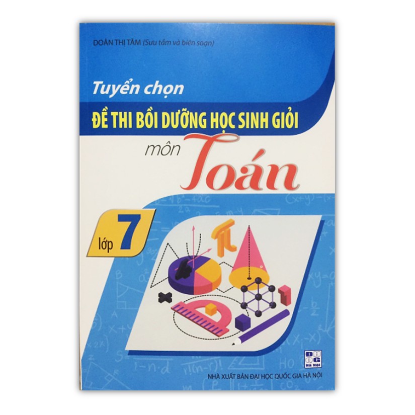 Sách - Tuyển chọn Đề thi bồi dưỡng học sinh giỏi môn Toán Lớp 7