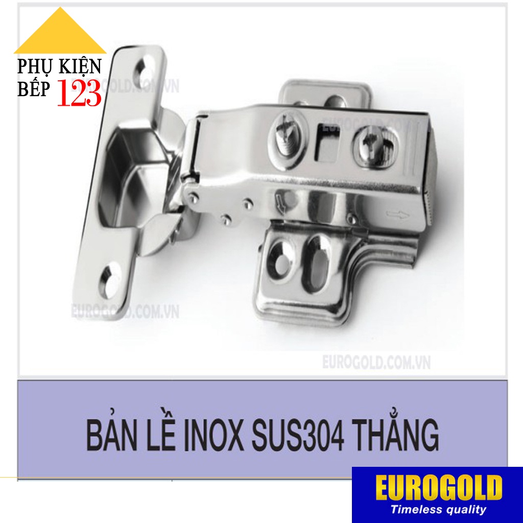 Bản lề inox 304 giảm chấn Thẳng, Cong vừa, Cong nhiều EUROGOLD, Bản lề bật, Bản lề tủ bếp