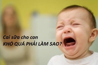 Cai sữa mẹo cho bé