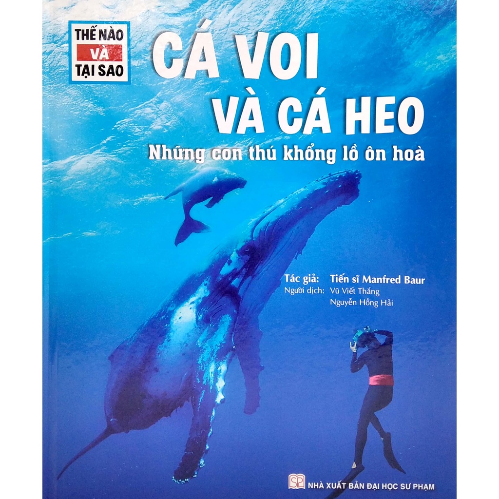 Sách Thế Nào Và Tại Sao Cá Voi Và Cá Heo - Những Con Thú Khổng Lồ Ôn Hòa + Động Vật Hoang Dã Cần Được Bảo Vệ Trước Nguy