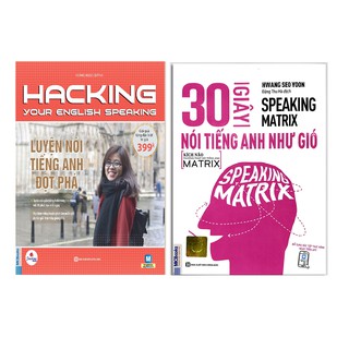 Combo Hacking Your English Speaking - Luyện Nói Tiếng Anh Đột Phá + Speaking Matrix - 30 Giây Nói Tiếng Anh Như Gió