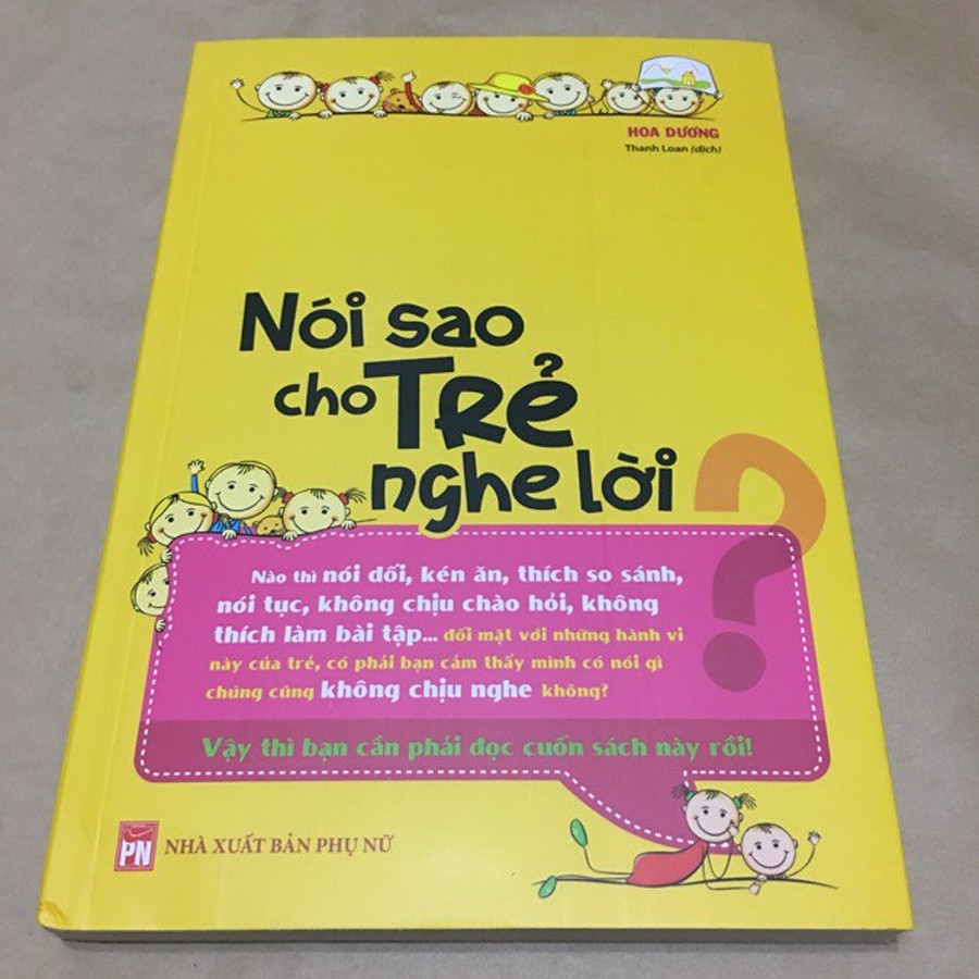 Sách: Nói Sao Cho Trẻ Nghe Lời - Cẩm Nang Giao Tiếp Giữa Cha Mẹ Và Con Cái