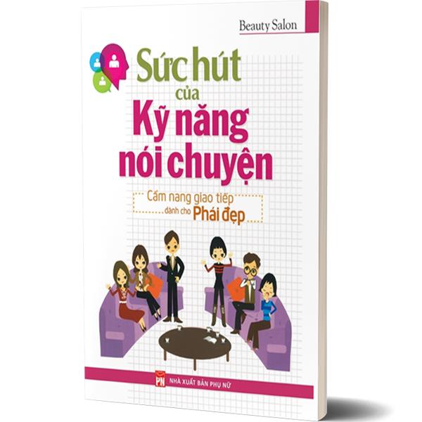 Sách: Sức Hút Của Kỹ Năng Nói Chuyện - TSKN