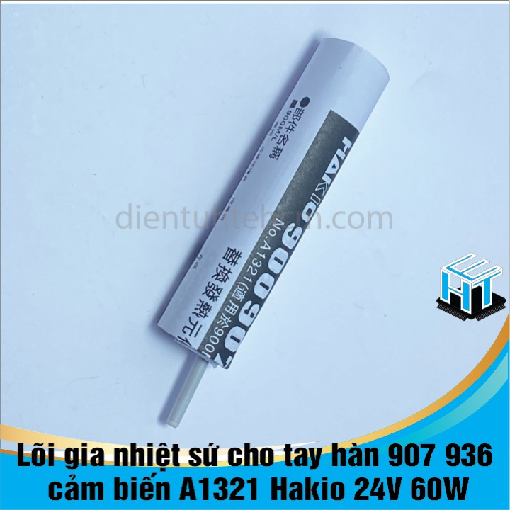 Lõi gia nhiệt sứ cho tay hàn 907 936 cảm biến A1321 Hakio 24V 60W