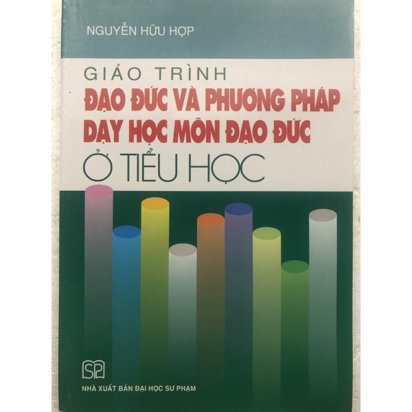 Sách - Giáo trình Đạo đức và Phương pháp dạy học môn Đạo đức ở tiểu học