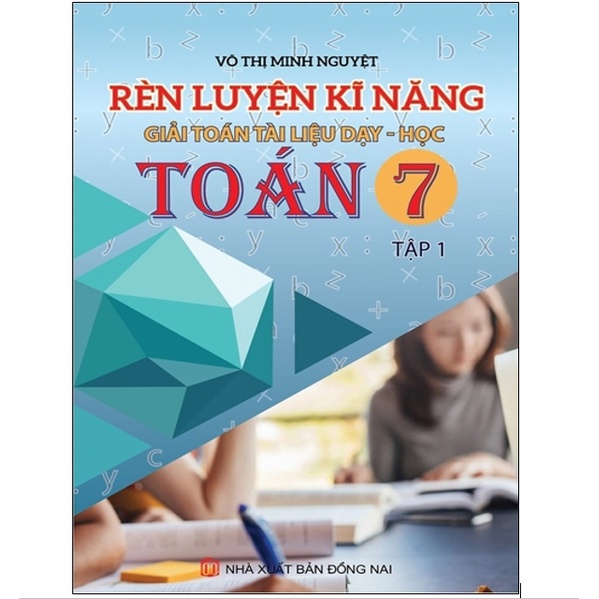 Sách - Rèn Luyện Kĩ Năng Giải Toán Tài Liệu Dạy-Học Toán 7 Tập 1