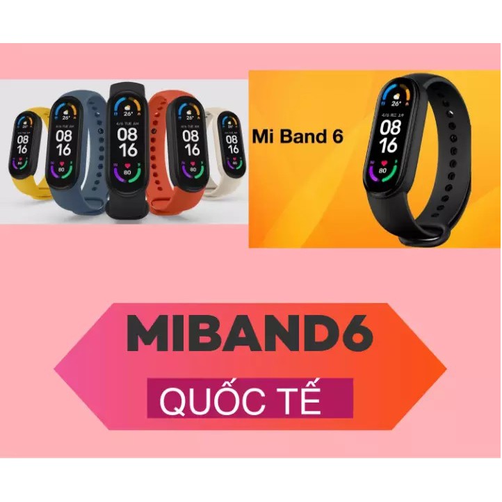 Vòng tay thông minh Miband6 Xiaomi bản Quốc Tế Mi band6 chính hãng Mi Band 6