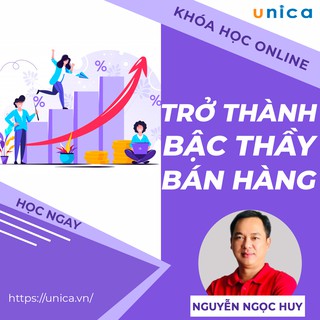 Toàn quốc- [Evoucher] FULL khóa học SALE BÁN HÀNG- Trở thành bậc thầy bán hàng UNICA.VN