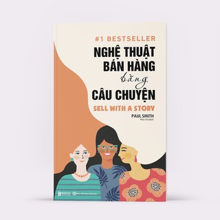 Sách - Nghệ Thuật Bán Hàng Bằng Câu Chuyện