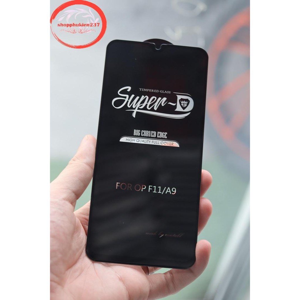 Cường lực full màn F11 , A9 2019 Kính cường lực SuperD siêu cao cấp