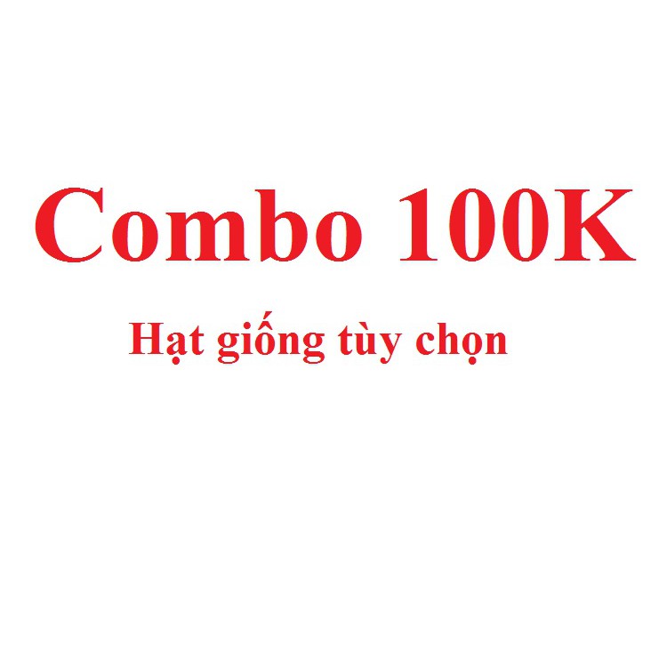 Combo Hạt Giống 100K tùy chọn