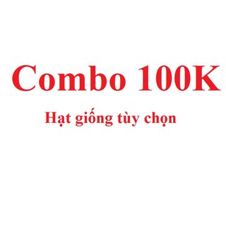 Combo hạt giống 100k tùy chọn