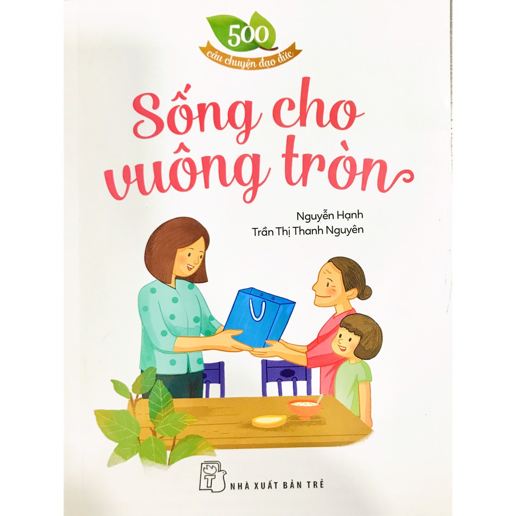 Sách - 500 Câu Chuyện Đạo Đức - Sống Cho Vuông Tròn