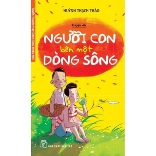 Tuyển Truyện Hay Dành Cho Thiếu Nhi - Người Con Bên Một Dòng Sông