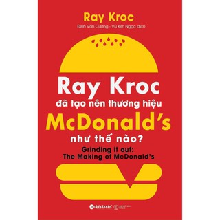 Sách - ray kroc đã tạo nên thương hiệu mcdonald's như thế nào - alphabooks