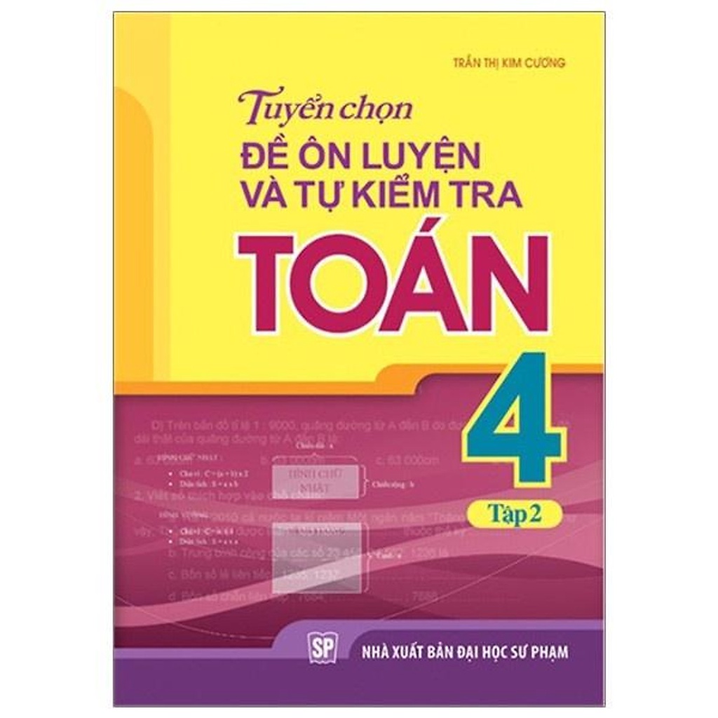 Sách - Tuyển Chọn Đề Ôn Luyện Và Tự Kiểm Tra Toán 4 Tập 2 (Tái Bản 2019)