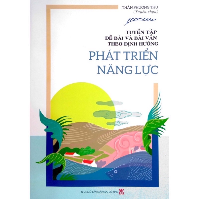 Sách - Tuyển Tập Đề Bài Và Bài Văn Theo Định Hướng Phát Triển Năng Lực