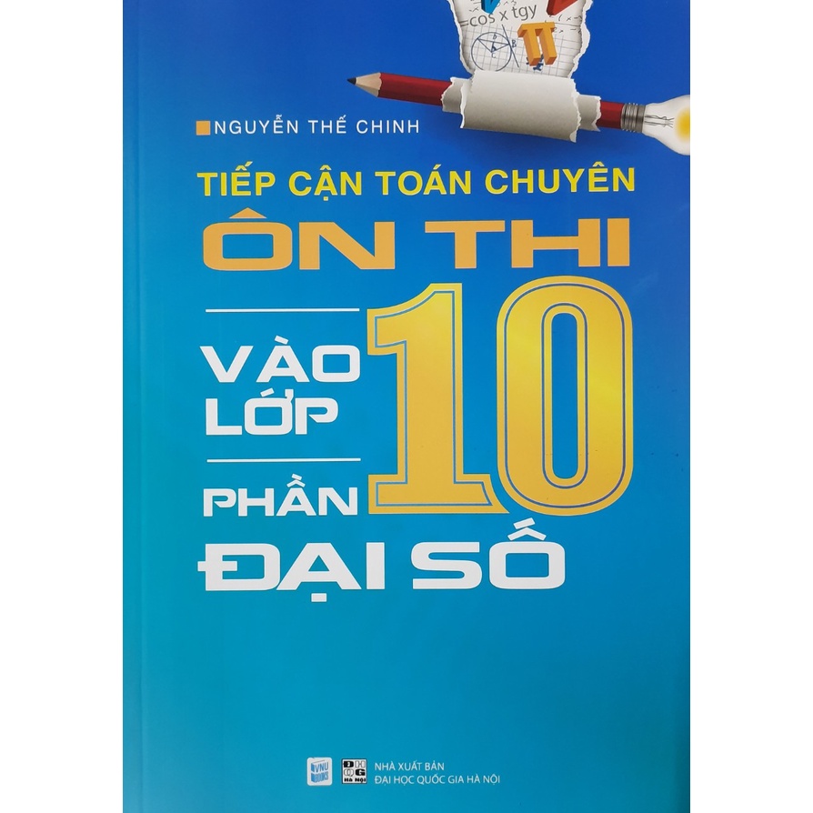 Sách - Tiếp cận toán chuyên ôn thi vào lớp 10 phần Đại Số