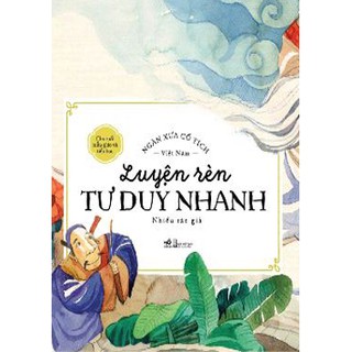 Ngàn Xưa Cổ Tích Việt Nam - Luyện Rèn Tư Duy Nhanh