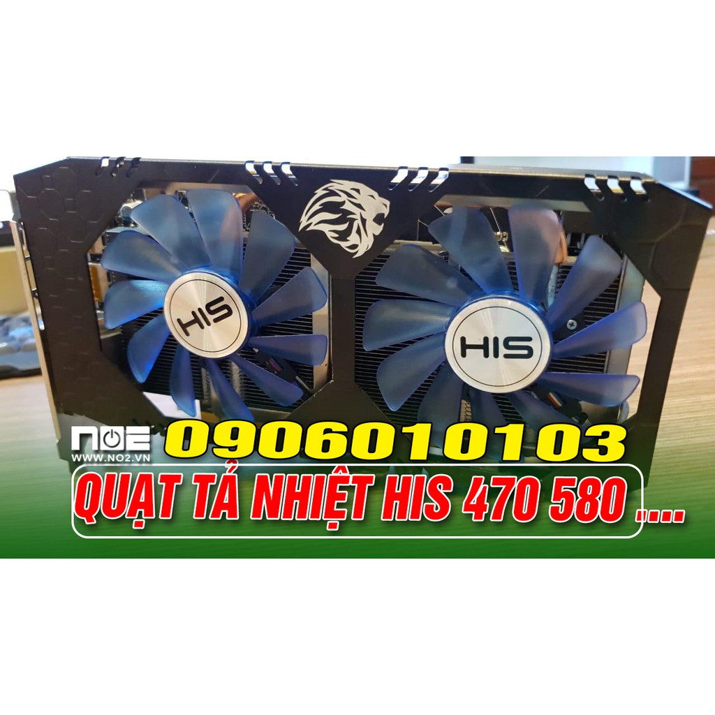 Quạt tỏa nhiệt,Fan card màn hình, quạt vga Bóc, HIS RX 470 570 480 580- LẤY MÃ NÀO HỎI TRƯỚC