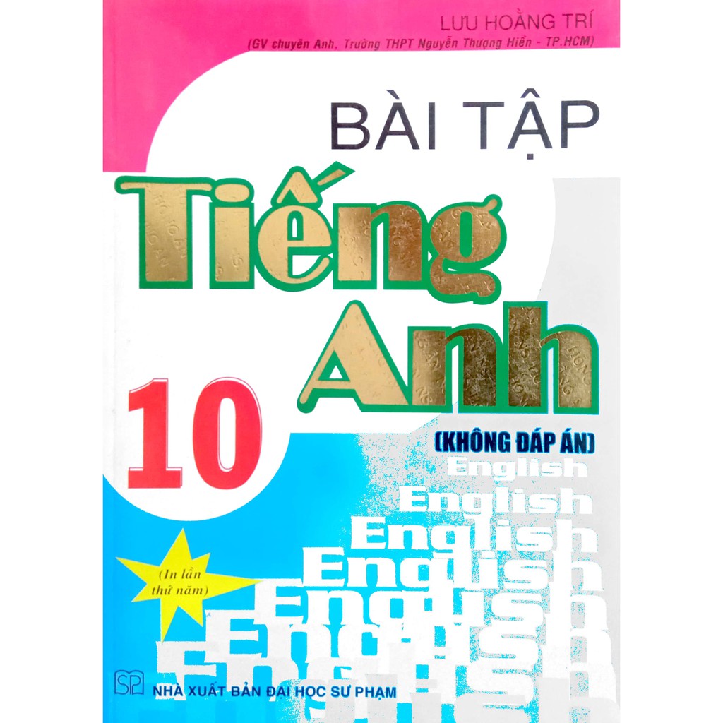 Sách - Bài tập Tiếng Anh 10 không đáp án - Lưu Hoằng Trí (In lần thứ năm)