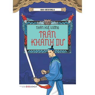 Sách - Hào Khí Đông A - Nhân Huệ Vương Trần Khánh Dư
