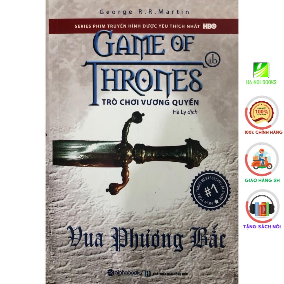 Sách - Tiểu Thuyết Sử Thi - Trò Chơi Vương Quyền - Tập 1B: Vua Phương Bắc [AlphaBooks]