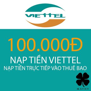 Nạp tiền trực tiếp thuê bao Viettel 100.000 Không được hưởng khuyến mãi từ nhà mạng