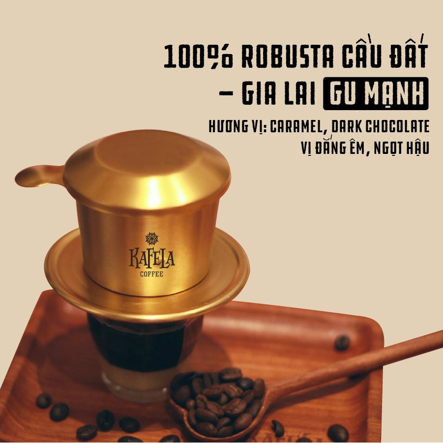 [GU MẠNH] - 100% Robusta Cầu Đất & Gia Lai - Cà phê pha phin Thương hiệu Kafela