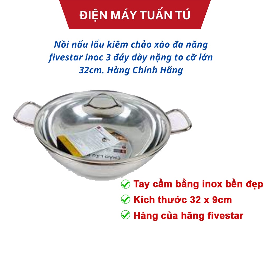 Nồi nấu lẩu kiêm chảo xào đa năng fivestar inoc 3 đáy dày nặng to cỡ lớn 32cm. Hàng Chính Hãng