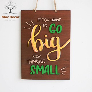 Tranh động lực MỘC DECOR bảng gỗ treo tường trang trí phòng làm việc khẩu hiệu If You Want Go Big Stop Thinking Small