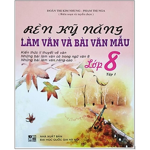 Sách - Rèn Kỹ Năng Làm Văn Và Bài Văn Mẫu - Lớp 8 (Tập 1)