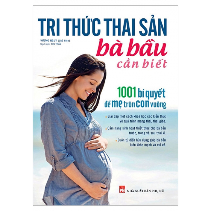 Sách Tri Thức Thai Sản Bà Bầu Cần Biết - 1001 Bí Quyết Để Mẹ Tròn Con Vuông