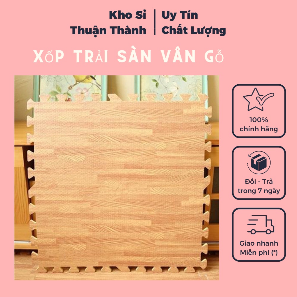 Xốp trải sàn vân gỗ loại to nhất kích thước 60*60 cm cốp 4 miếng hàng loại 1 dày dặn (KHOSKOSI)