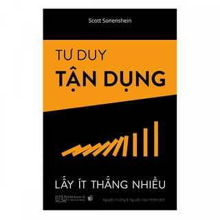 Sách - Tư duy tận dụng - Lấy ít thắng nhiều