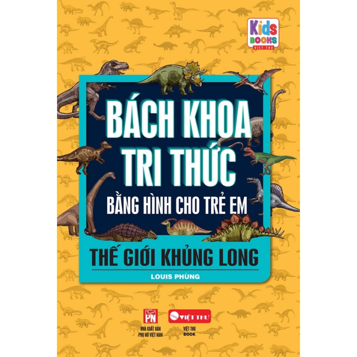 Sách - Bách Khoa Tri Thức Bằng Hình Cho Trẻ Em - Thế Giới Khủng Long
