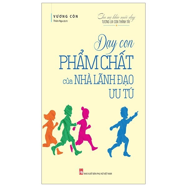 Sách Dạy con phẩm chất của nhà lãnh đạo ưu tú